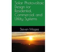 Solar Photovoltaic Design for Residential, Commercial and Utility Systems