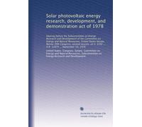 Solar photovoltaic energy research, development, and demonstration act of 1978: Hearing before the Subcommittee on Energy Research and Development of ... S. 3392 ... H.R. 12874 ... September 19, 1978