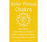Solar Plexus Chakra: Heal your Solar Plexus Chakra with weekly journaling and inspirational quotes