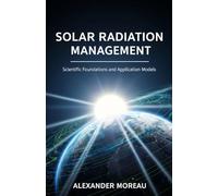 Solar Radiation Management: Scientific Foundations and Application Models: 1 (Atmospheric Science and Climate Engineering)