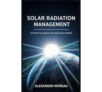 Solar Radiation Management: Scientific Foundations and Application Models (Atmospheric Science and Climate Engineering)