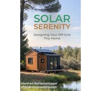 Solar Serenity: Designing Your Off-Grid Tiny Home