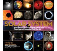 Solar System: A Visual Exploration of the Planets, Moons, and Other Heavenly Bodies that Orbit Our Sun by Marcus Chown (2016-04-05)