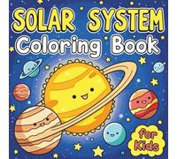 Solar System Coloring Book: An Educational and Fun Space and Planets Coloring Pages for Children Ages 6-12, Featuring Planets, Astronauts, Exciting ... Themes Perfect for Curious Young Explorers