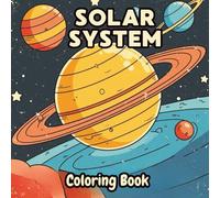 Solar System Coloring Book for Kids: A Fun and Educational Space and Planets Coloring Pages for Kids Ages 6-12, Filled with Planets, Astronauts, Space ... Themes Designed for Curious Young Explorers