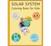 Solar System Coloring Book for Kids: Fun and Educational Space Coloring Pages with Planets, Stars, Rockets and Astronauts - Ages 3-7