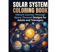 Solar System Coloring Book: Vibrant Journey Through Space-Themed Designs for Adults and Teenagers