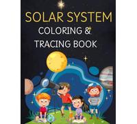Solar System Colouring & Tracing Book: Learn About the Solar System with Fun, Simple, and Educational Coloring Activities. A Kids Activity Book to ... Pages. (Creative Kids Coloring Adventures)