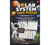 Solar System Logic Puzzles: Space-themed Logic Puzzles for Kids 8-13 | Space Cadet Training Through Fun Brain Teasers, Logic Challenges, and Galactic ... 107 pages | 40+ Puzzles | Solutions included
