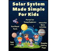 Solar System made simple for Kids: Learn About Sun,Moon & Planets in a Simple & Fun Way|Discover Planets,Stars, & Our Amazing Universe|Science book ... explanations (Educational Books)