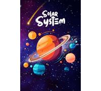 Solar System Notebook: Explore the Wonders of Space, A Cosmic-Themed Journal for Notes, Dreams & Discovery, Size 6"x9", 160 Lined pages.