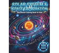 Solar System & Space Exploration: Educational Coloring Book for Kids and Astronomy Lovers with 100 Pages featuring Planets, Astronauts, and Rockets ... Relaxation (auracolorlab kids & teens series)