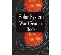 Solar System Word Search for Space Lovers: 50+ Fun and Easy-to-Read Puzzles About Planets, Exploration, and Cosmic Adventures | Great for Travel, ... Screen-Free Fun | 6x9 Inch, 110 Pages