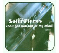 Solarflares,the - Can'T Get You Out of My Mind