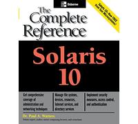 Solaris 10 The Complete Reference (Osborne Complete Reference Series)