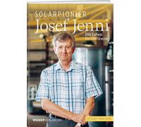 Solarpionier Josef Jenni: Ein Leben für die Sonne