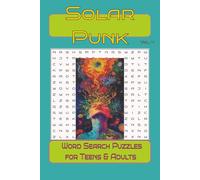 Solarpunk Word Search Puzzles for Adults & Teens 6x9" Vol IV: A Spiritual & Futuristic Puzzle Book Inspired by Nature, Energy, and Cosmic Harmony