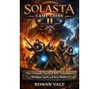 Solasta 2 game guard: The Ultimate Tactical RPG Companion - Strategies, Spells, and Party Mastery