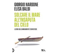 Solcare il mare all'insaputa del cielo. Lezioni sul cambiamento terapeutico (Varia best seller)