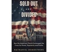 Sold Out and Divided: How the American Church Exchanged the Cross for Power, Popularity, and Profits