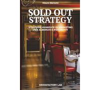 Sold Out Strategy: Strategie Avanzate di Marketing per Alberghi e Ristoranti (Mediafactory Lab - Manuali per il marketing (e non solo) che funzionano !)