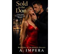 Sold to the Don: A Dark Mafia Arranged Marriage Romance (The Moretti Dynasty)