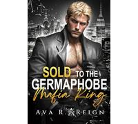 Sold to the Germaphobe Mafia King: An Age Gap, Enemies-to-Lovers, Virgin Auction, Obsessive Dark Mafia Romance (Sins of Powerful Men)