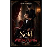 Sold to the wrong Alpha (Omega Underworld)