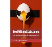 Sold Without Substance: The Economics of Hype in Contemporary Art (The Art Series)