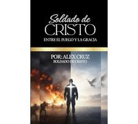 Soldado de Cristo: Entre el Fuego y la Gracia
