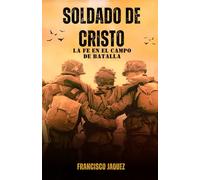 Soldado de Cristo: La fe en el campo de batalla