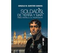 Soldado de tierra y mar: Pablo Morillo, el Pacificador (Clío crónicas de la historia)