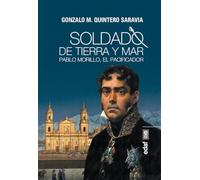 Soldado de tierra y mar: Pablo Morillo, el Pacificador (Clío crónicas de la historia)