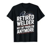 Soldador Jubilado Not My Problem Soldador Soldadura Divertida Soldadura Camiseta