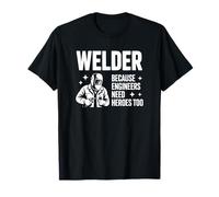 Soldador Porque los Ingenieros también Necesitan héroes - Soldador Divertido Camiseta
