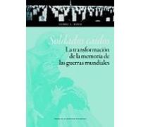 Soldados Caidos. La Transformacion De La Memoria