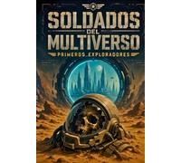 Soldados del Multiverso: Primeros Exploradores (Guerras del Multiverso)