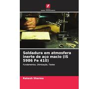 Soldadura em atmosfera inerte de aço macio (IS 5986 Fe 410): Fundamentos, Otimização, Testes