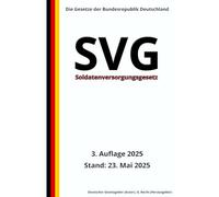 Soldatenversorgungsgesetz - SVG, 3. Auflage 2025: Die Gesetze der Bundesrepublik Deutschland