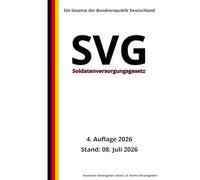 Soldatenversorgungsgesetz - SVG, 4. Auflage 2026: Die Gesetze der Bundesrepublik Deutschland