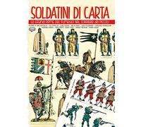 Soldatini di carta. Le grandi firme del fumetto nel Corriere dei Piccoli (Art of comics)