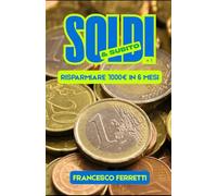 Soldi & Subito: Risparmiare 1000 Euro in 6 Mesi