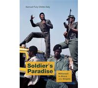 Soldier’s Paradise: Militarism in Africa after Empire