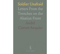 Soldier Unafraid: Letters From the Trenches on the Alsatian Front