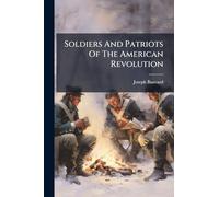 Soldiers And Patriots Of The American Revolution