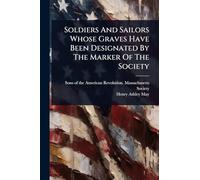 Soldiers And Sailors Whose Graves Have Been Designated By The Marker Of The Society