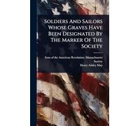 Soldiers And Sailors Whose Graves Have Been Designated By The Marker Of The Society