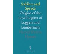 Soldiers and Spruce: Origins of the Loyal Legion of Loggers and Lumbermen