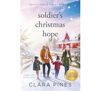 Soldier's Chrismas Hope: Trinity Falls Sweet Romance - Home for Christmas - Book 5 (Clara Pines Large Print Sweet Romance)