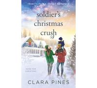 Soldier's Christmas Crush: Trinity Falls Sweet Romance - Home for Christmas - Book 4
